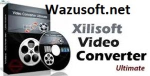 Xilisoft Video Converter Ultimate Pro Crack